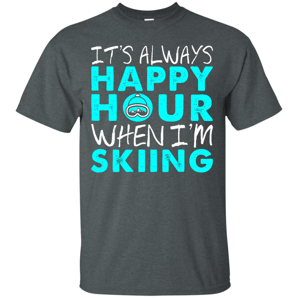 It's Always Happy Hour When I'm Skiing Tees - Powderaddicts