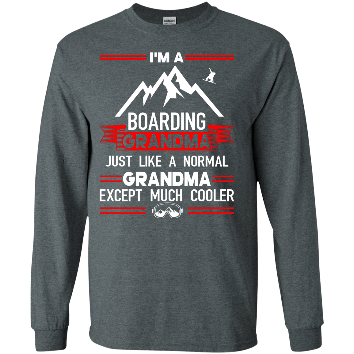 I'm A Boarding Grandma Just Like A Normal Grandma Except Much Cooler - Long Sleeves - Powderaddicts
