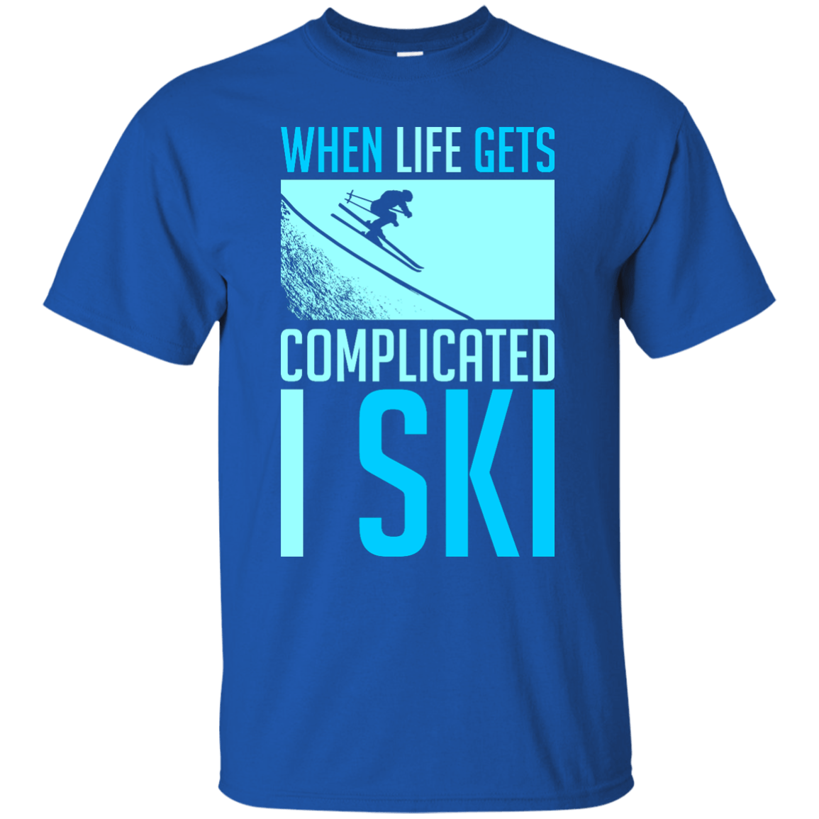 When Life Gets Complicated I Ski - Tees - Powderaddicts