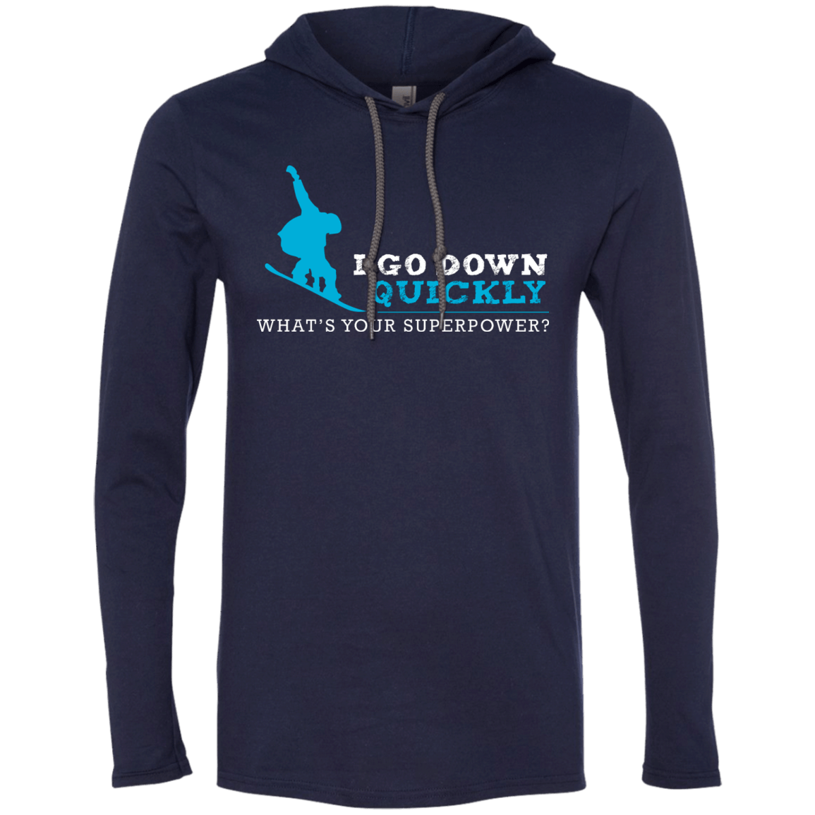 I Go Down Quickly What's Your Superpower - Snowboard Hoodies - Powderaddicts