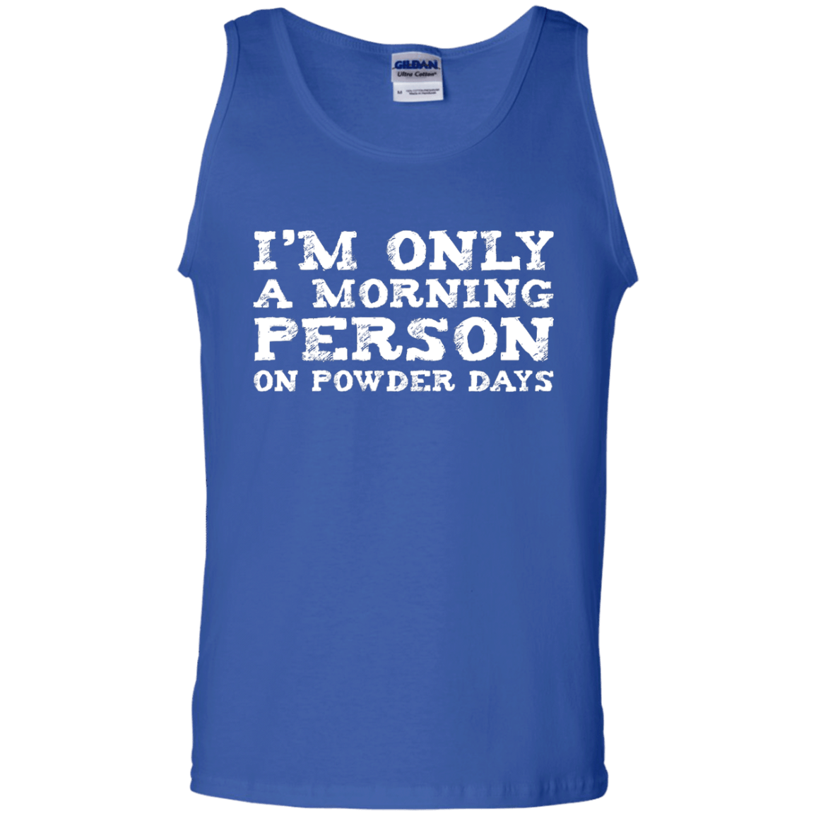 I'm Only A Morning Person On Powder Days Tank Tops - Powderaddicts