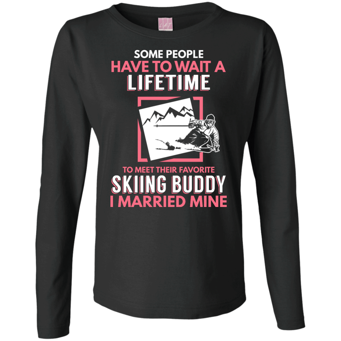 Skiing Mom Buddy - I Married Mine Long Sleeves - Powderaddicts