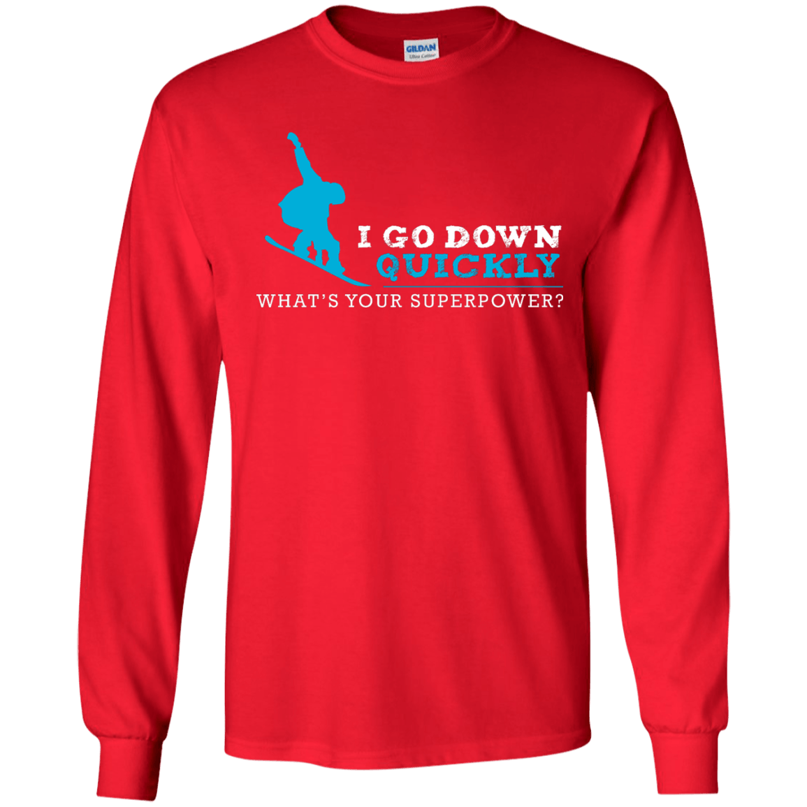 I Go Down Quickly What's Your Superpower - Snowboard Long Sleeves - Powderaddicts