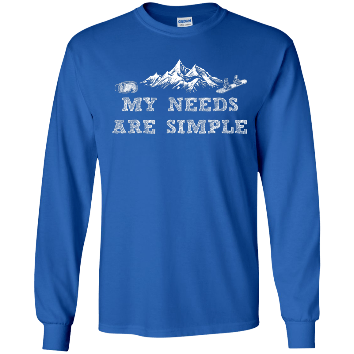 My Needs Are Simple - Snowboard Long Sleeves - Powderaddicts