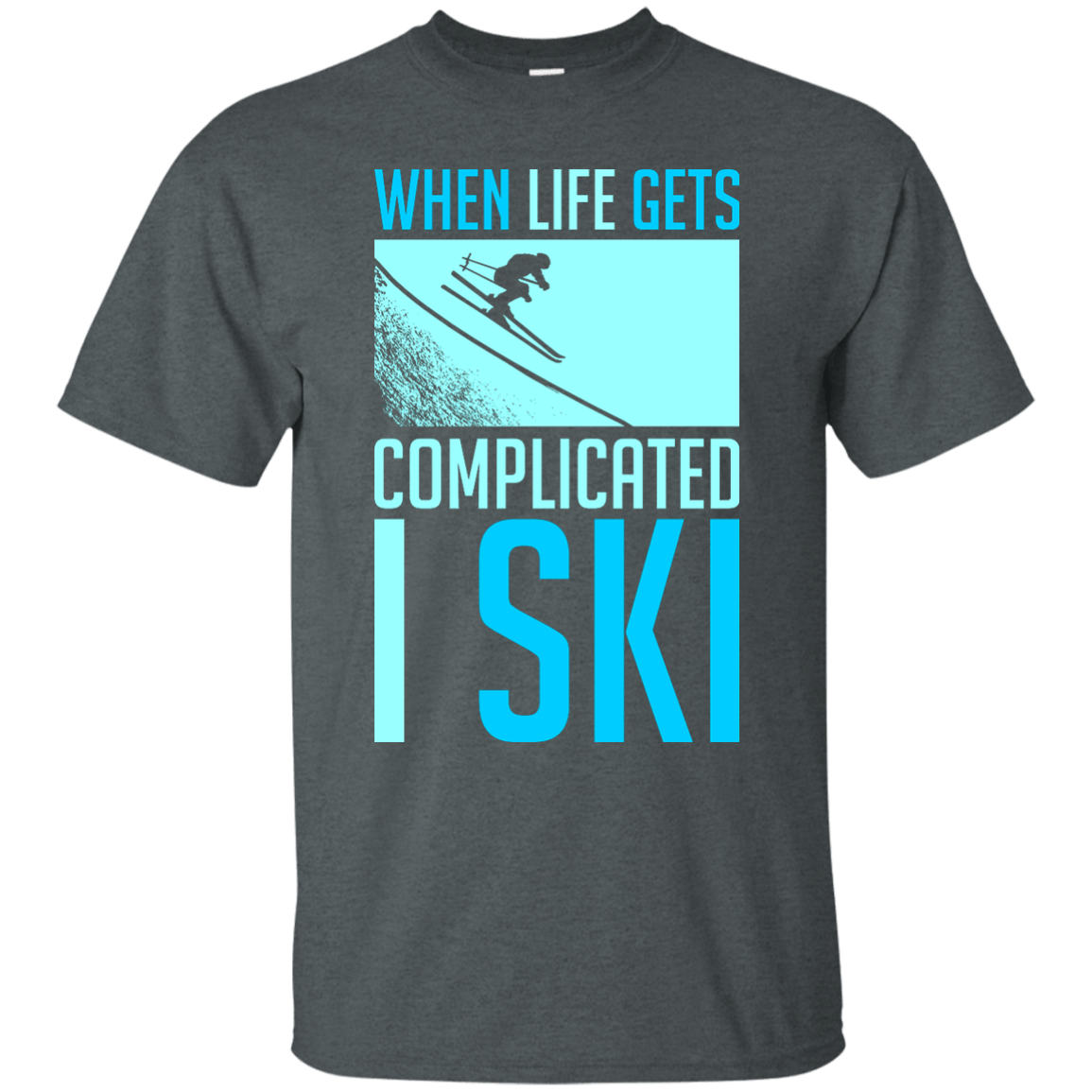 When Life Gets Complicated I Ski - Tees - Powderaddicts