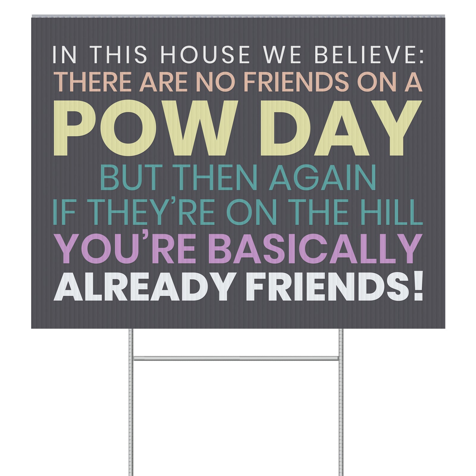 Pow Day-Already friends (18" x 24") Yard Sign