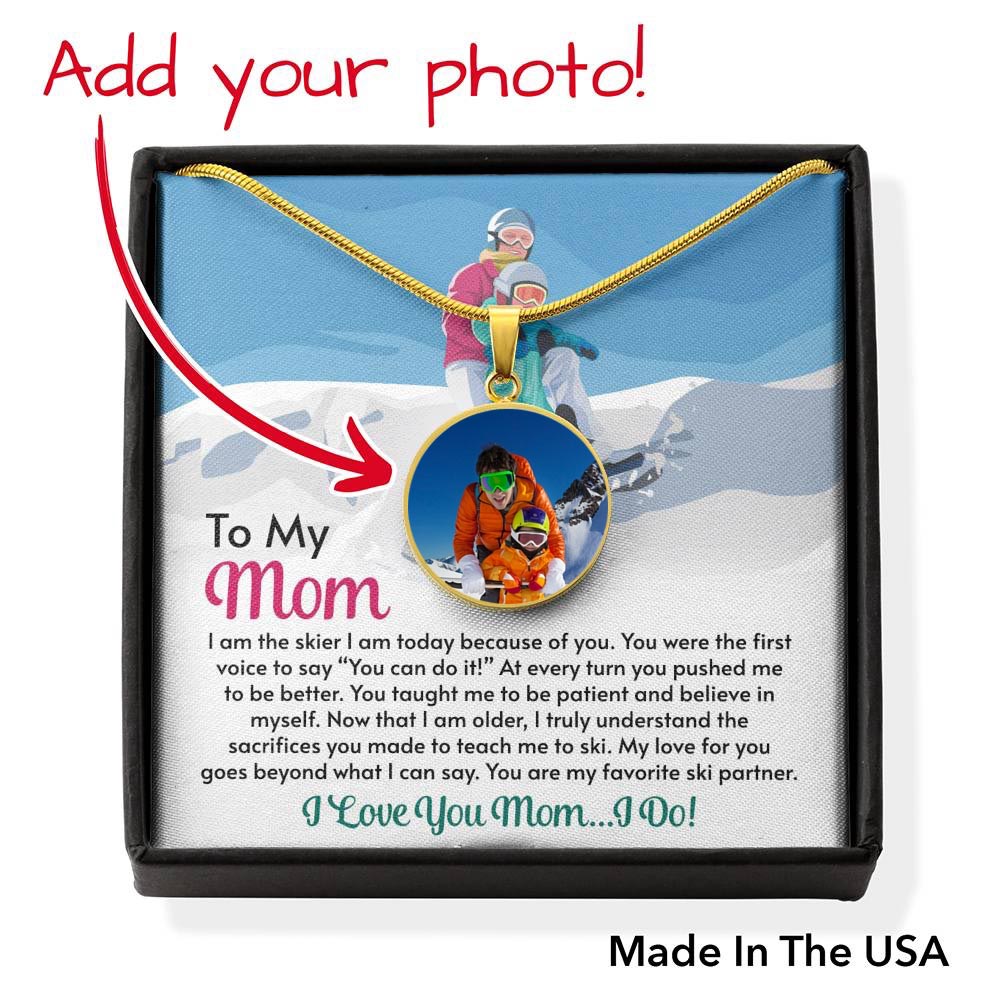PERSONALIZED Photo Pendant for Moms: I Am The Skier I Am Today Because of You - Powderaddicts
