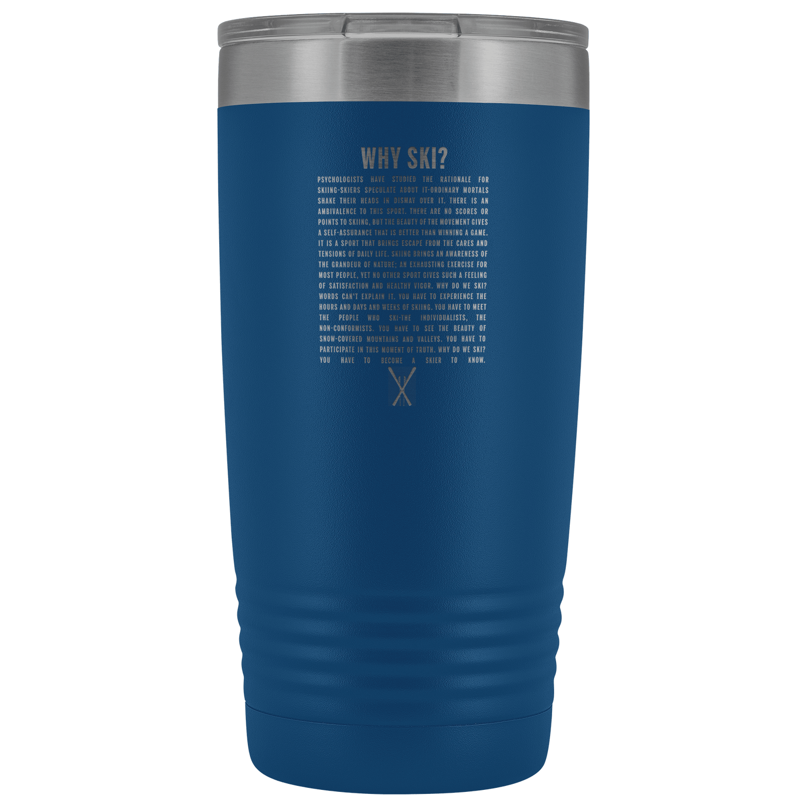 Why Ski? 20oz Tumbler | Laser Etched - Powderaddicts