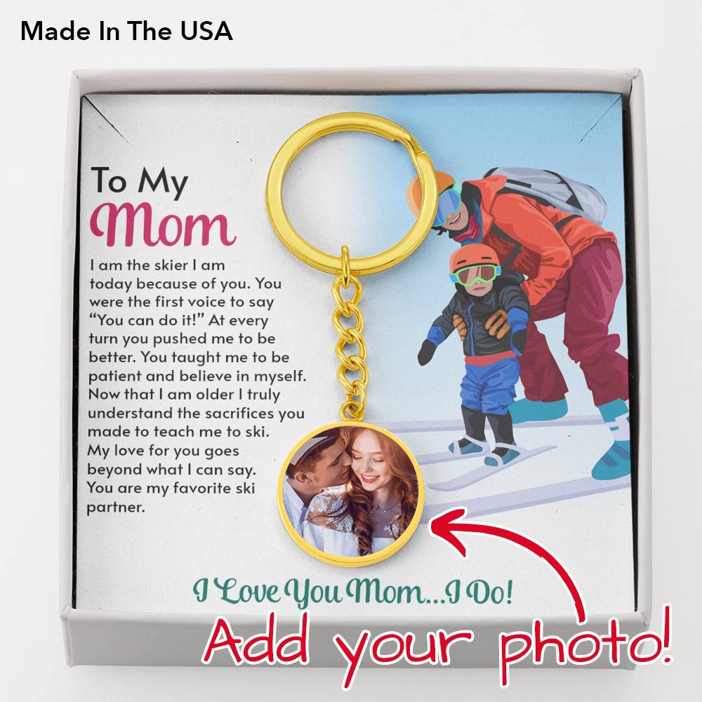 PERSONALIZED Photo Keychain Pendant for Moms: I Am The Skier I Am Today Because Of You - Powderaddicts