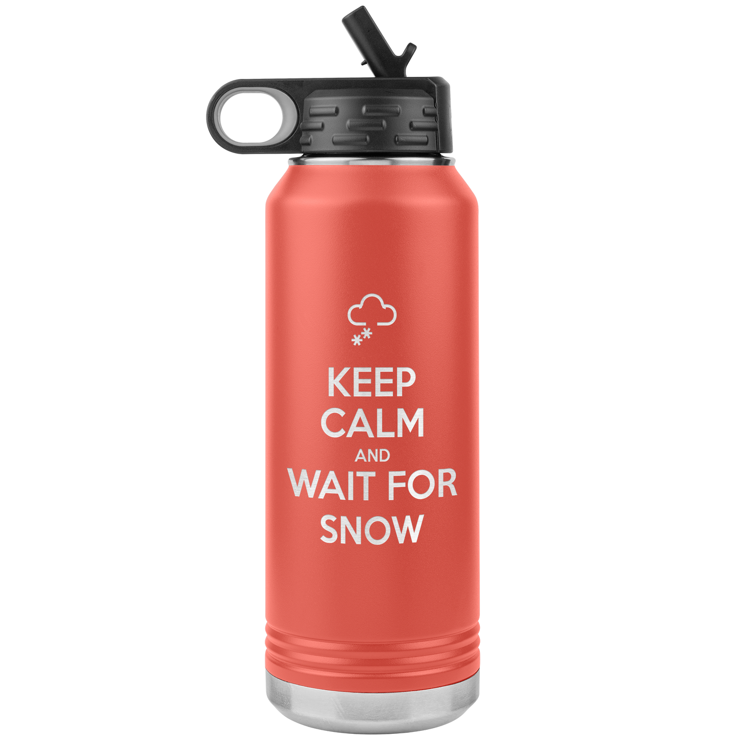 Keep Calm And Wait For Snow 32oz Water Bottle Tumbler - Powderaddicts