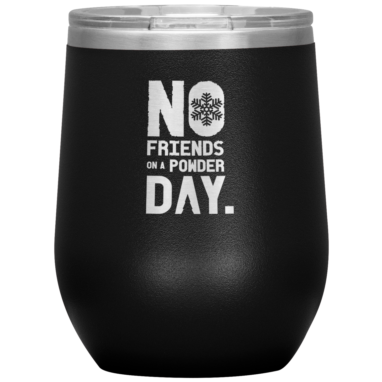 No Friends On A Powder Day Wine 12oz Tumbler - Powderaddicts