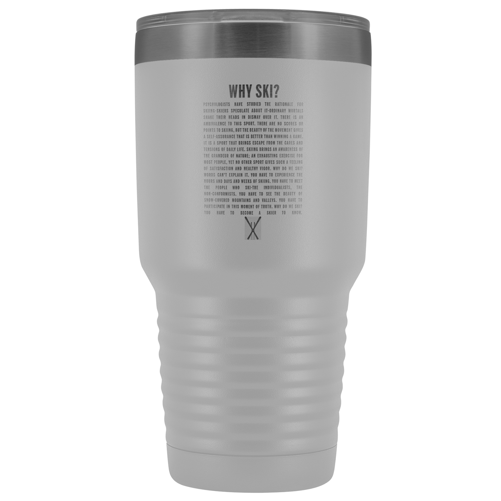 Why Ski? 30oz Stainless Steel Tumbler | Laser Etched - Powderaddicts