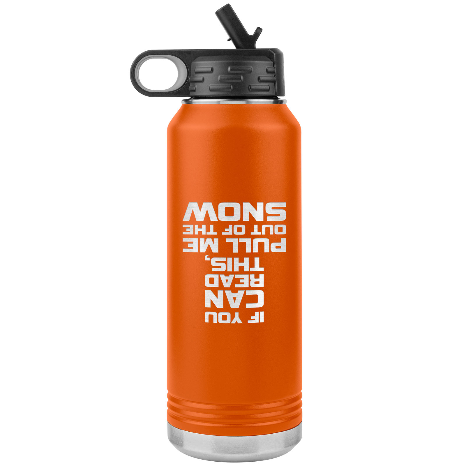 If You Can Read This Pull Me Out Of The Snow 32oz Water Bottle Tumbler - Powderaddicts