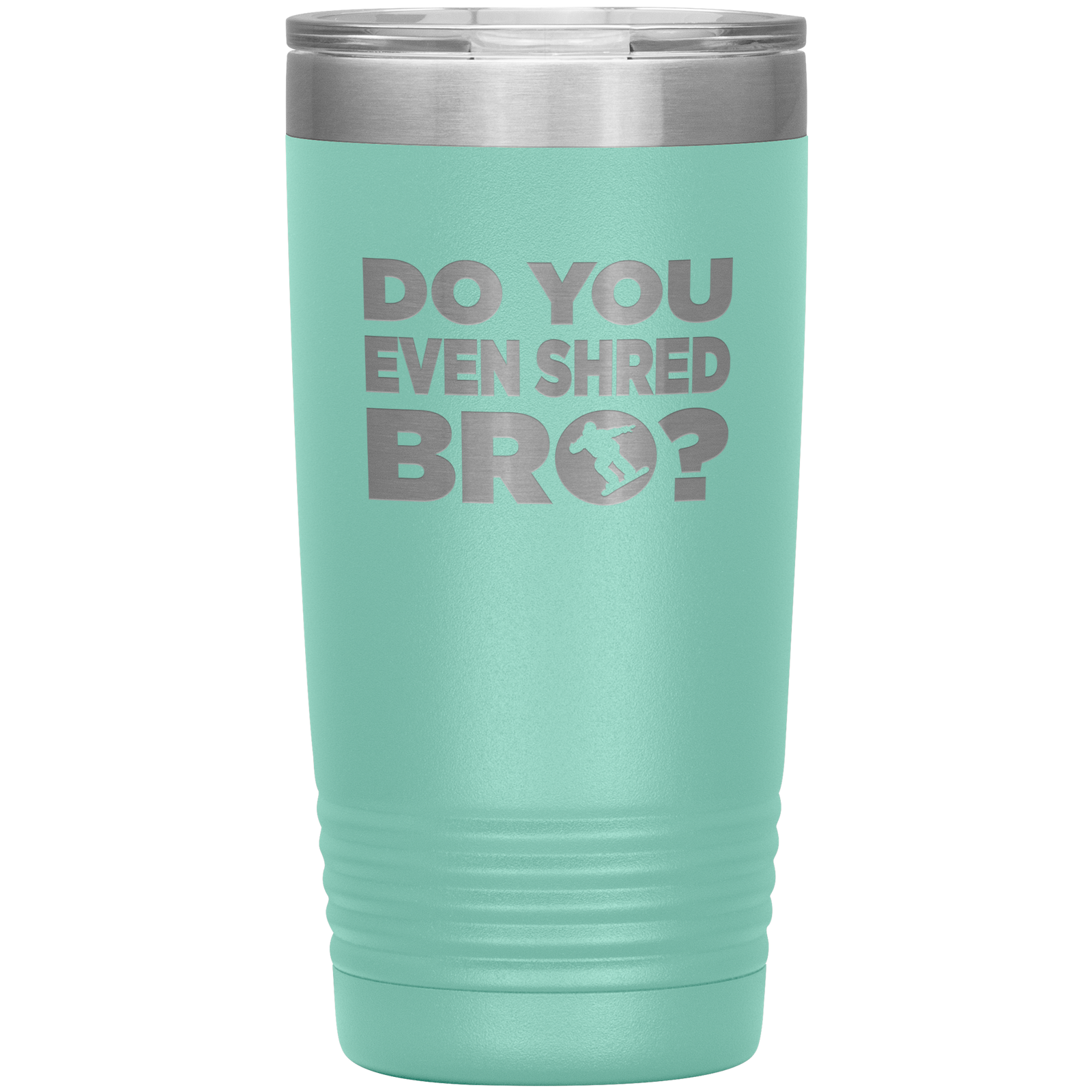 Do You Even Shred Bro 20oz Tumbler - Powderaddicts
