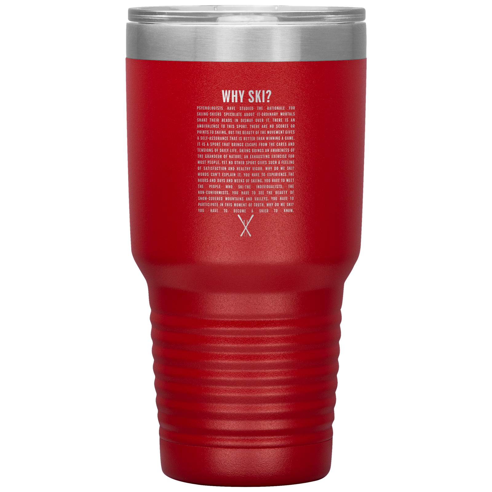 Why Ski? 30oz Stainless Steel Tumbler | Laser Etched - Powderaddicts