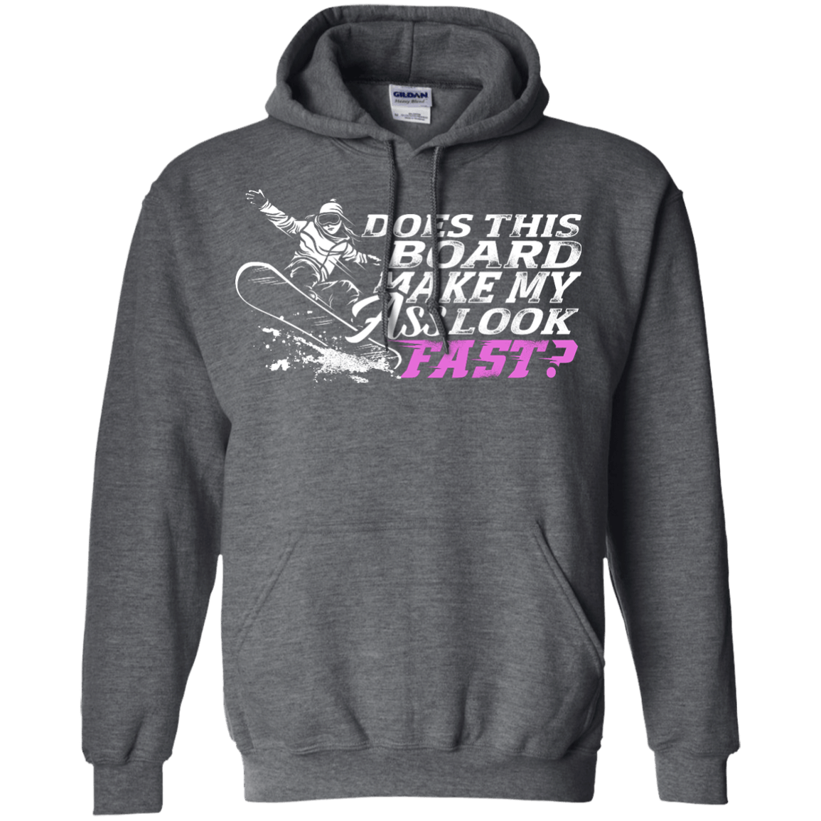 Does This Board Make My Ass Look Fast? Hoodies - Powderaddicts