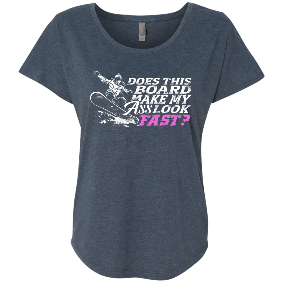 Does This Board Make My Ass Look Fast? Ladies Tees - Powderaddicts