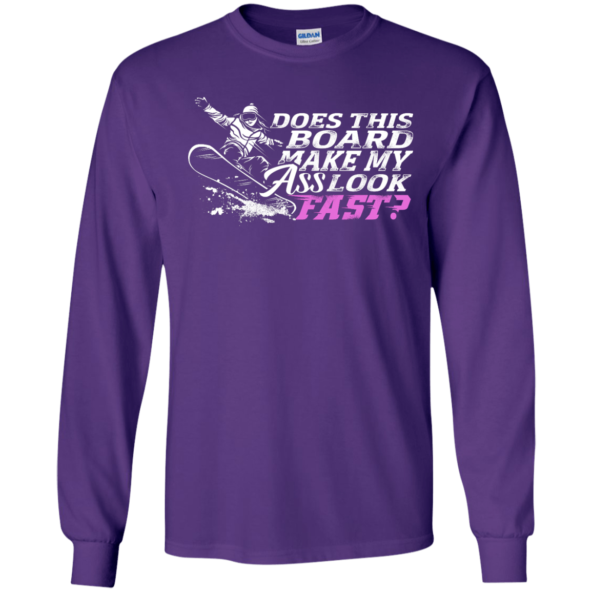 Does This Board Make My Ass Look Fast? Long Sleeves - Powderaddicts