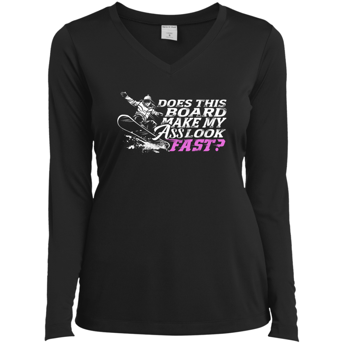 Does This Board Make My Ass Look Fast? Long Sleeves - Powderaddicts