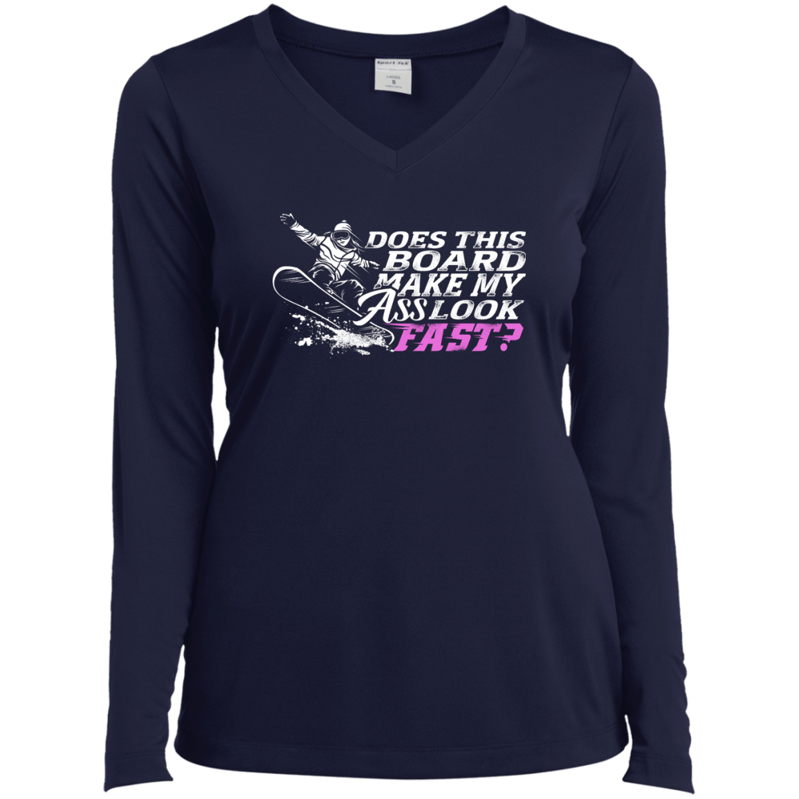 Does This Board Make My Ass Look Fast? Long Sleeves - Powderaddicts