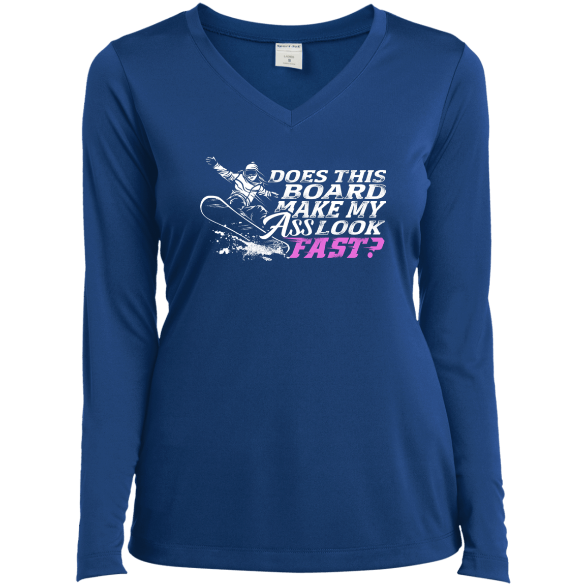 Does This Board Make My Ass Look Fast? Long Sleeves - Powderaddicts