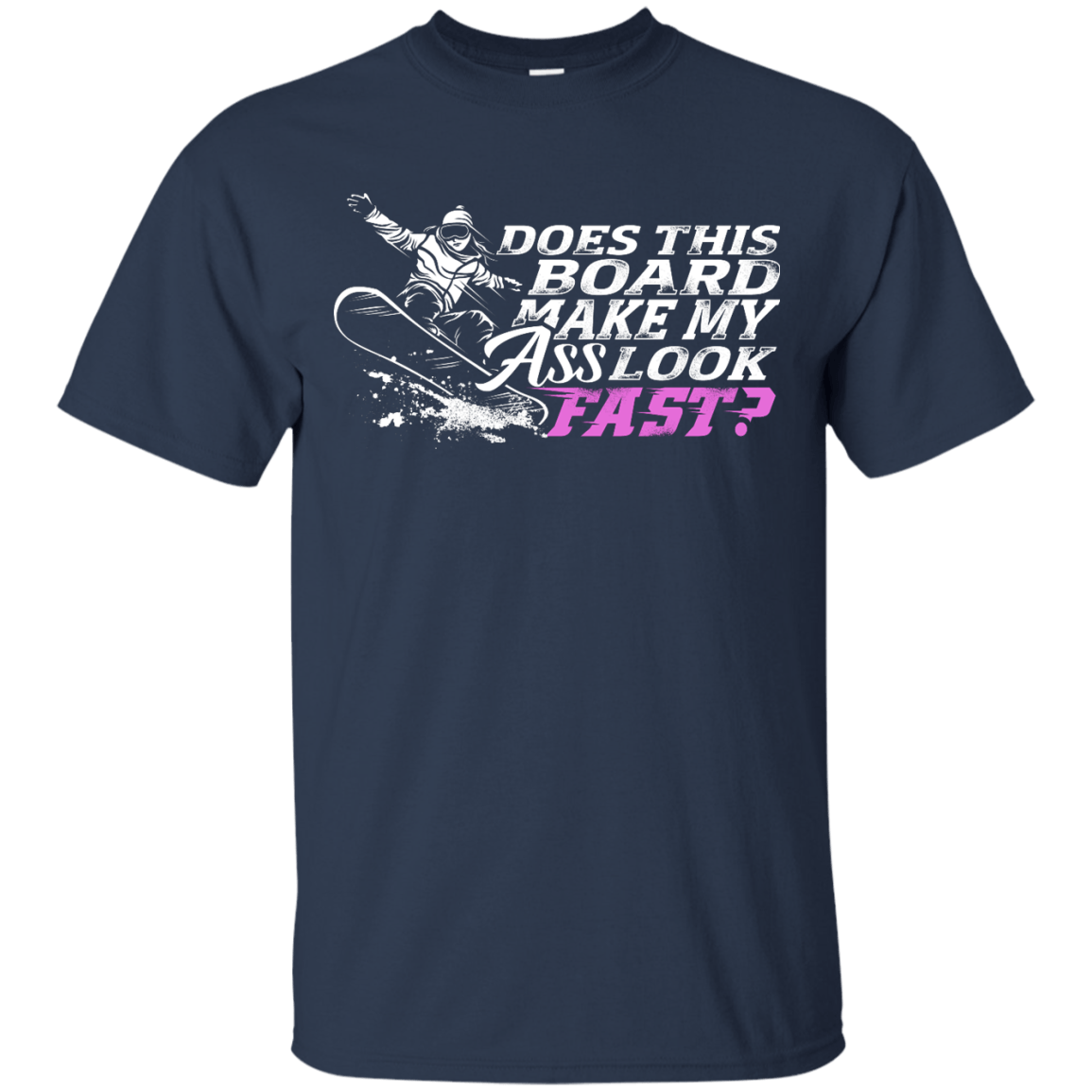 Does This Board Make My Ass Look Fast? Tees - Powderaddicts