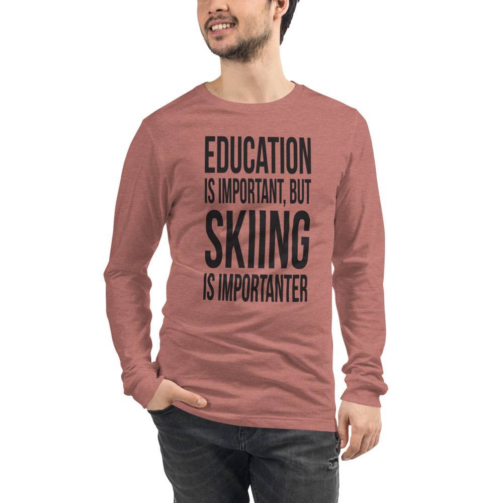 Education Is Important But Skiing Is Importanter Unisex Long Sleeve T-Shirt - Powderaddicts