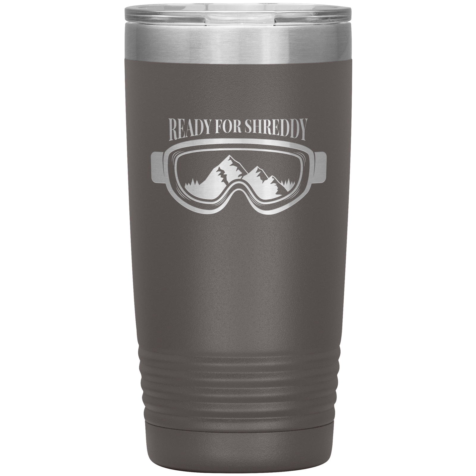 Ready For Shreddy 20oz Tumbler - Powderaddicts