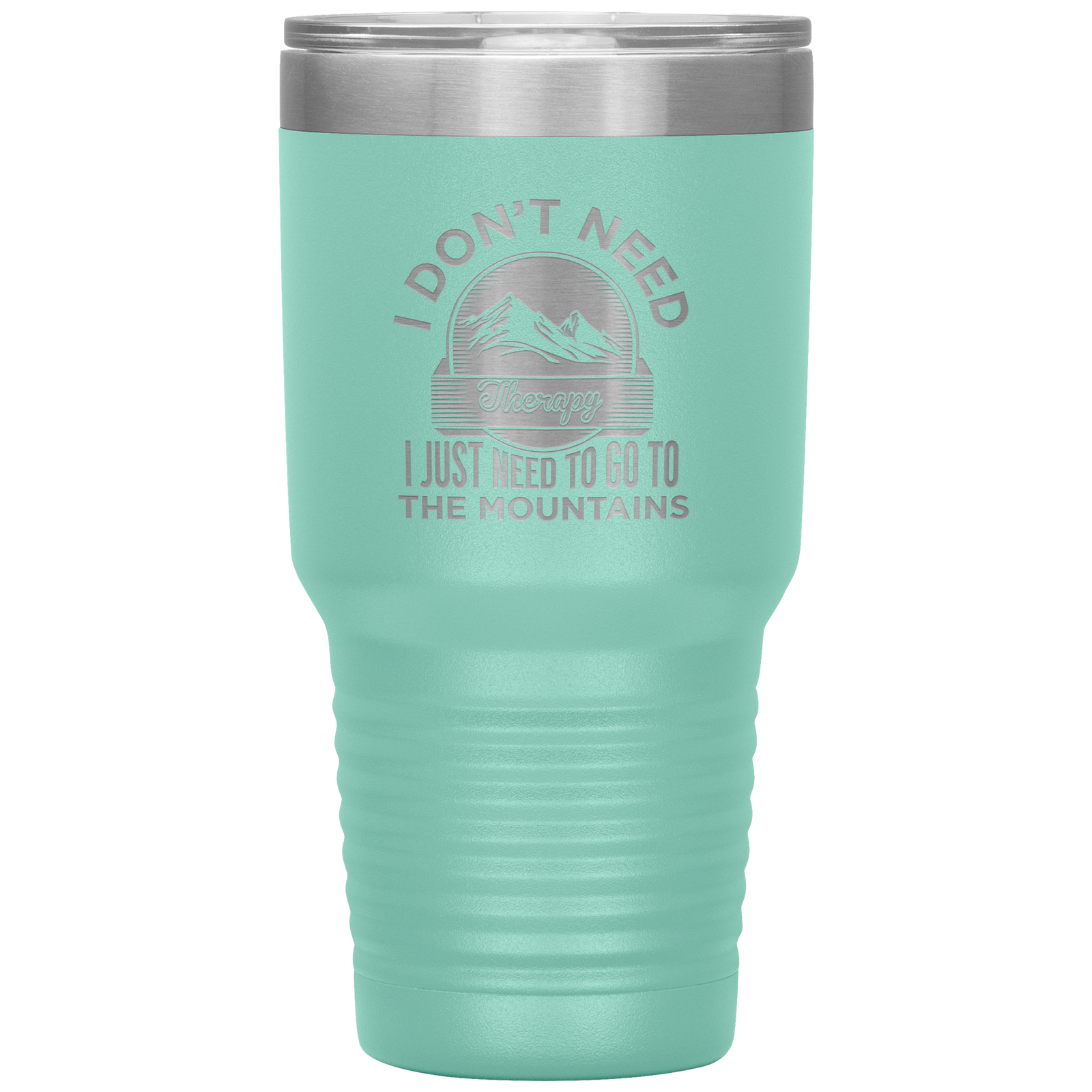 I Don't Need Therapy I Just Need To Go To The Mountains 30oz Tumbler - Powderaddicts