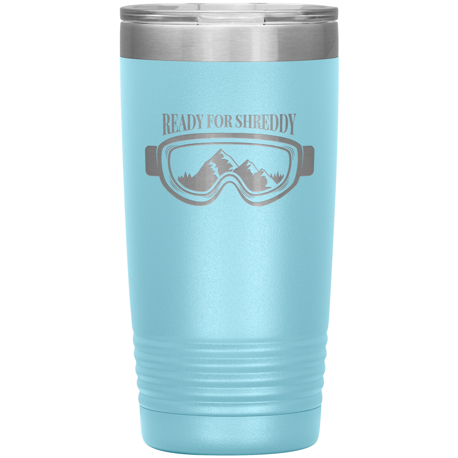 Ready For Shreddy 20oz Tumbler - Powderaddicts