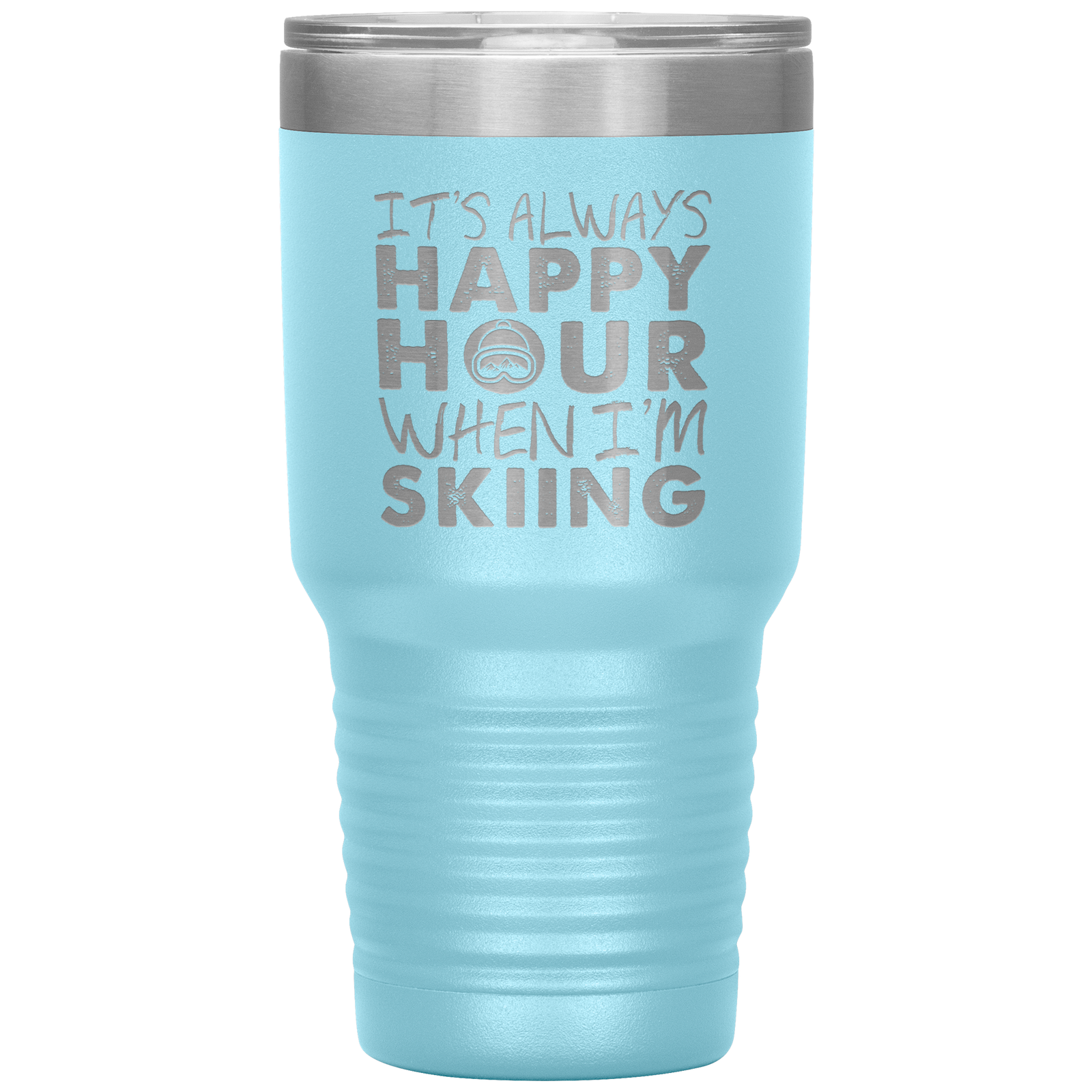 It's Always Happy Hour When I'm Skiing 30oz Tumbler - Powderaddicts