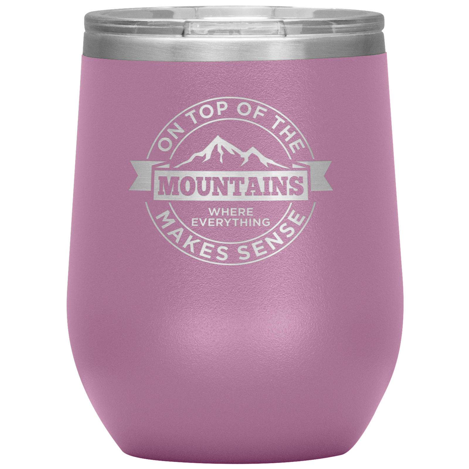 On Top Of The Mountain Where Everything Makes Sense Wine 12oz Tumbler - Powderaddicts