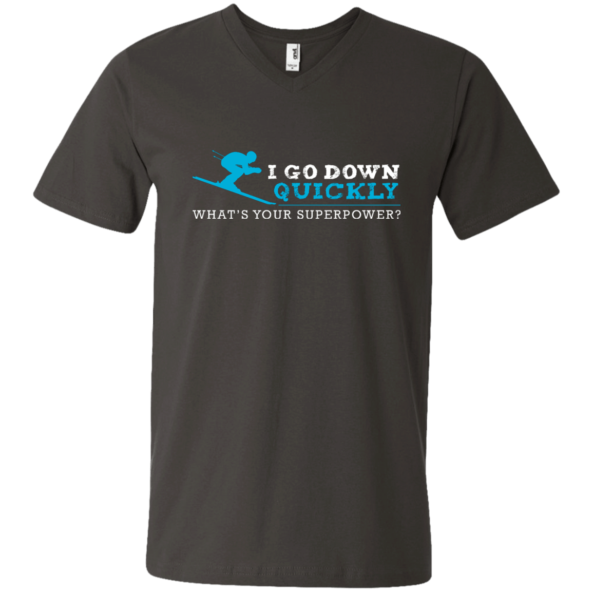 I Go Down Quickly What's Your Superpower - Skiing Tees and V-neck - Powderaddicts