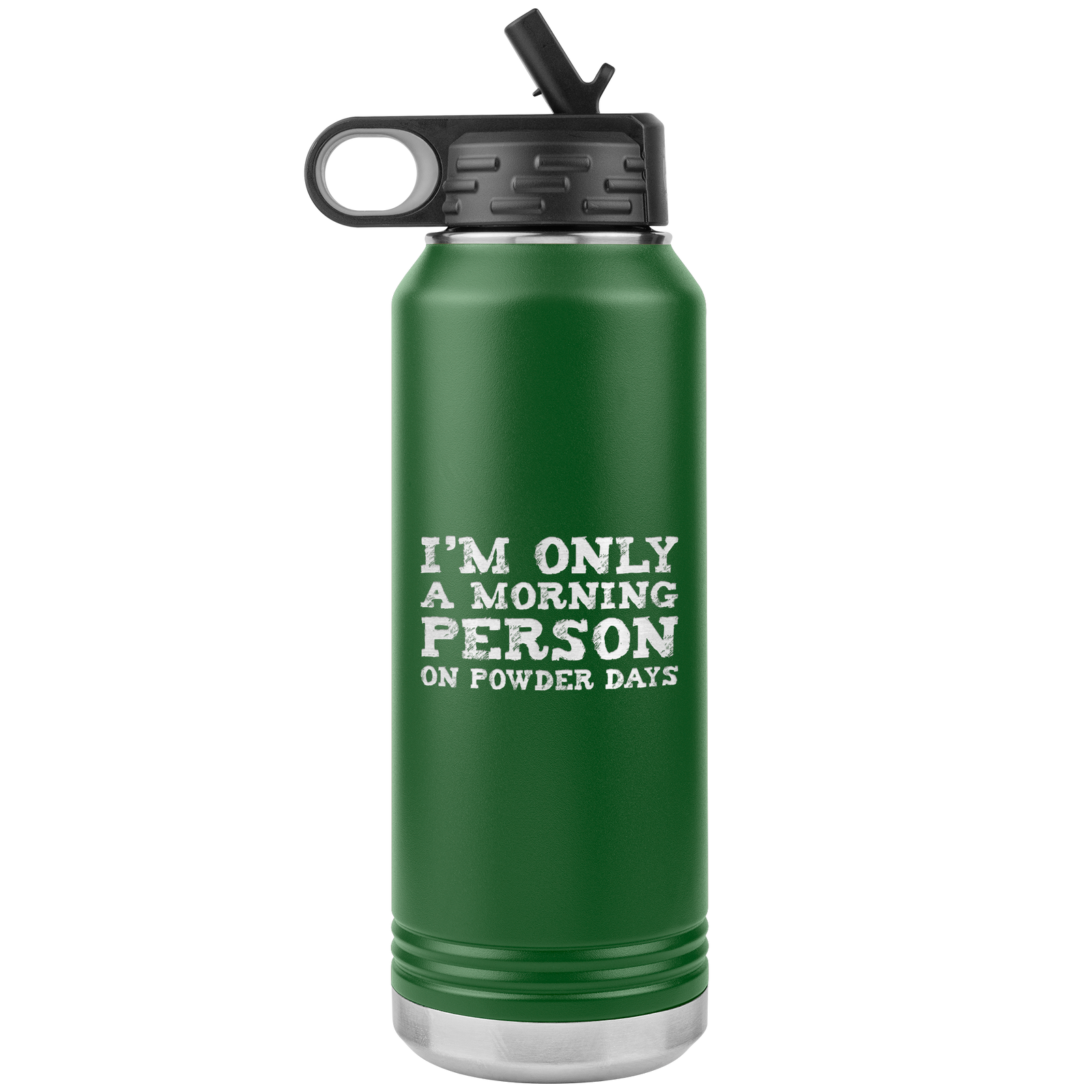 I'm Only A Morning Person On Powder Days 32oz Water Bottle Tumbler - Powderaddicts