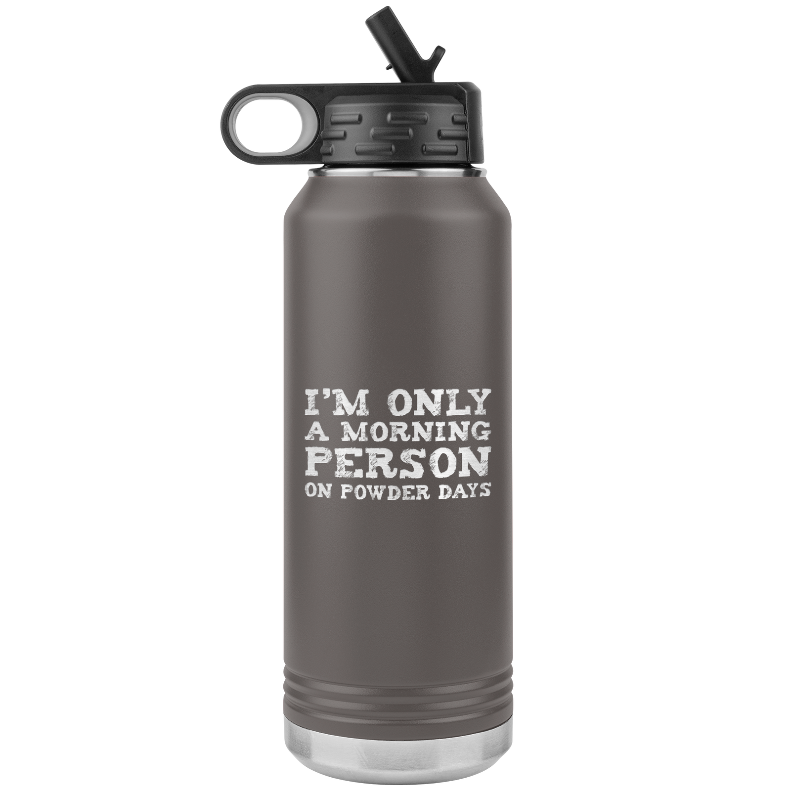 I'm Only A Morning Person On Powder Days 32oz Water Bottle Tumbler - Powderaddicts