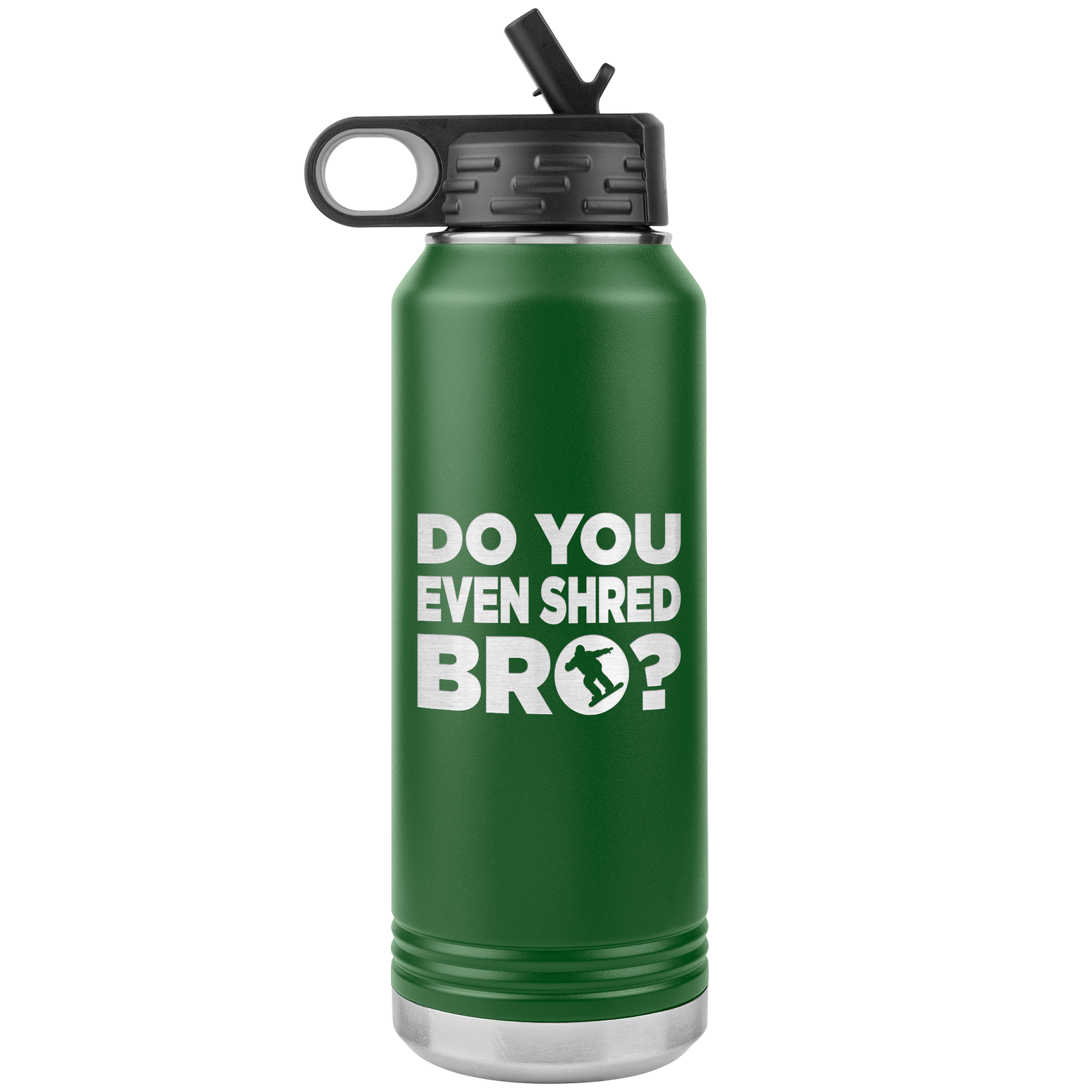 Do You Even Shred Bro 32oz Water Bottle Tumbler - Powderaddicts
