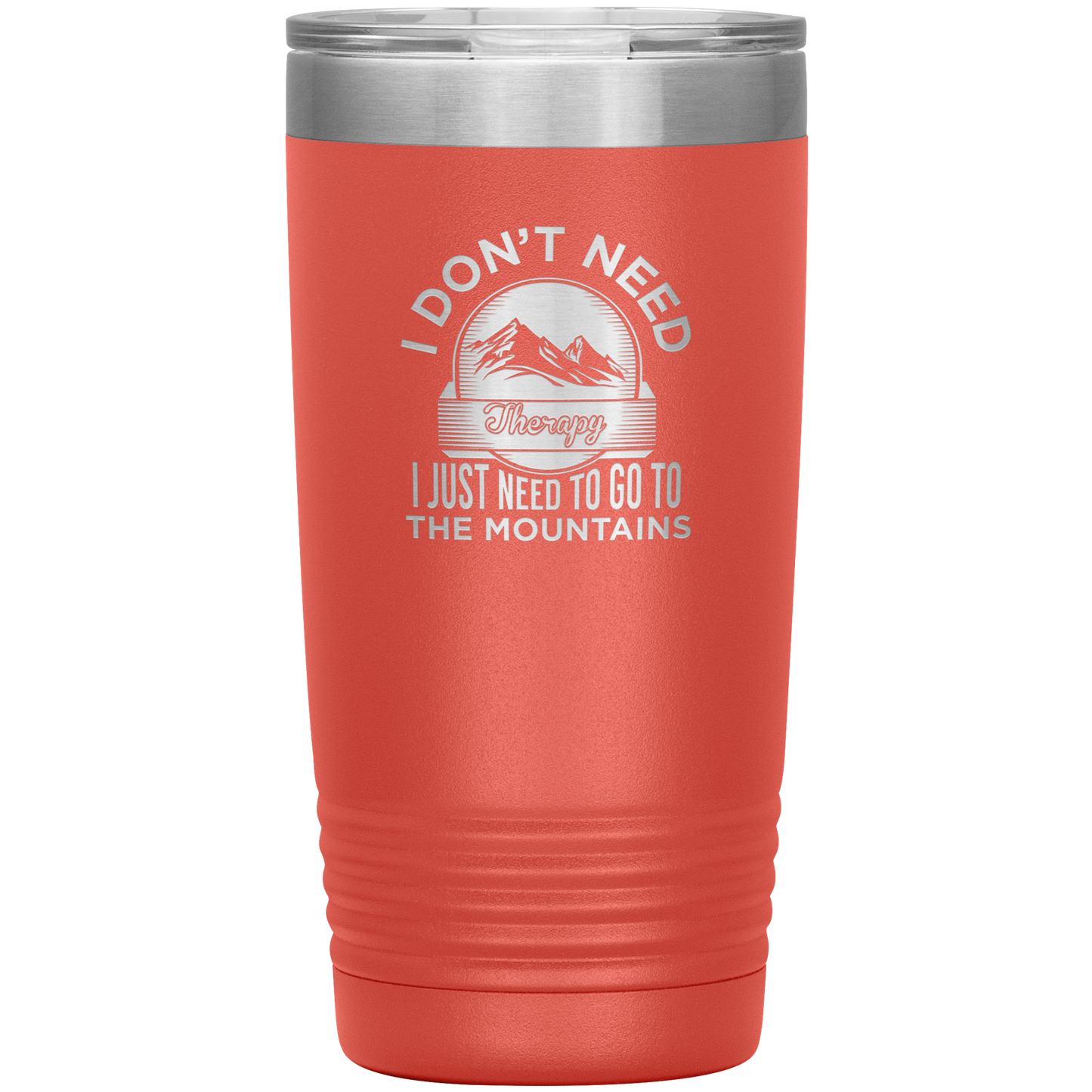 I Don't Need Therapy I Just Need To Go To The Mountains 20oz Tumbler - Powderaddicts