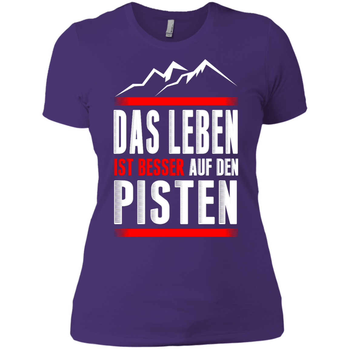 Life Is Better On Slopes - German Ladies Tees - Powderaddicts