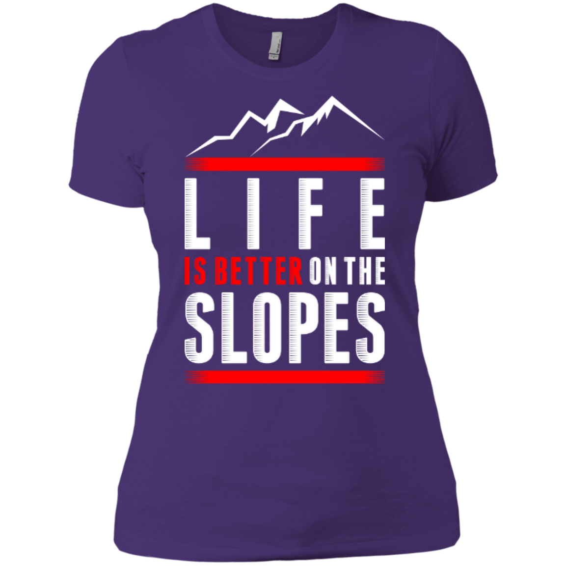 Life Is Better On The Slopes Ladies Tees - Powderaddicts