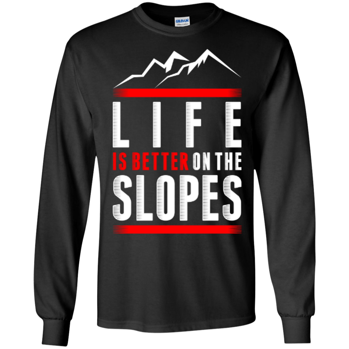 Life Is Better On The Slopes Long Sleeves - Powderaddicts