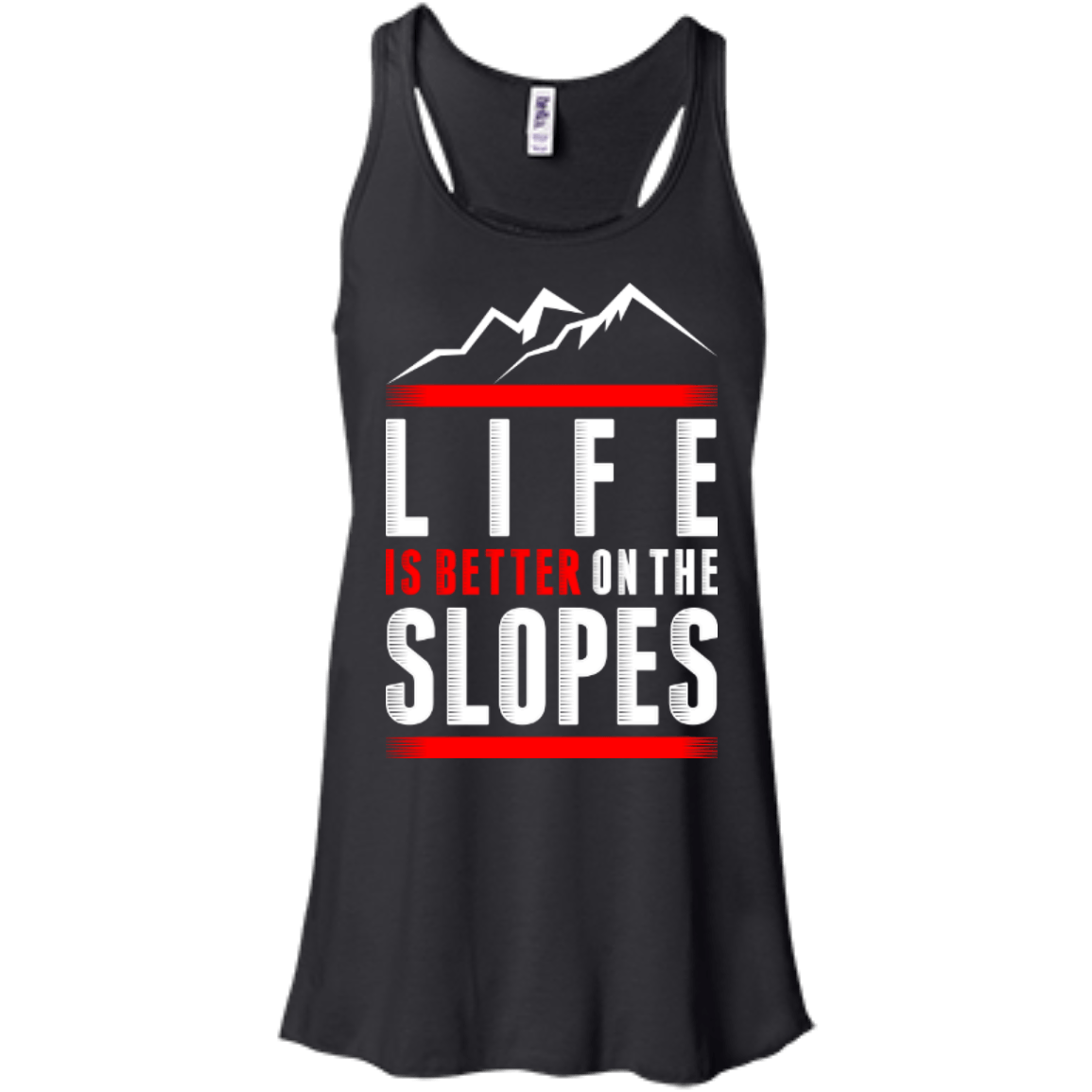 Life Is Better On The Slopes Tank Tops - Powderaddicts