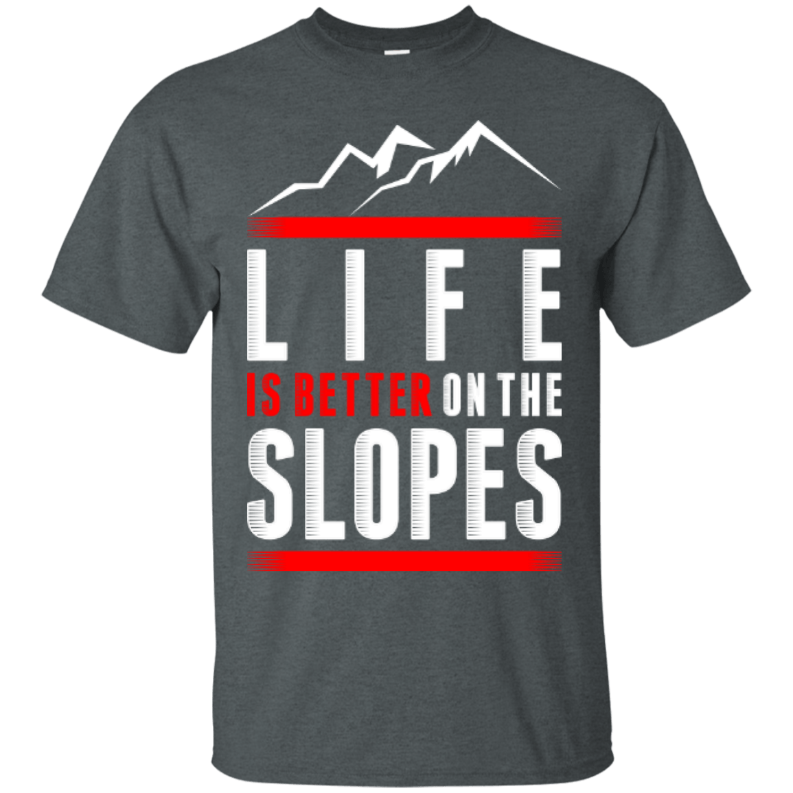 Life Is Better On The Slopes Tees - Powderaddicts