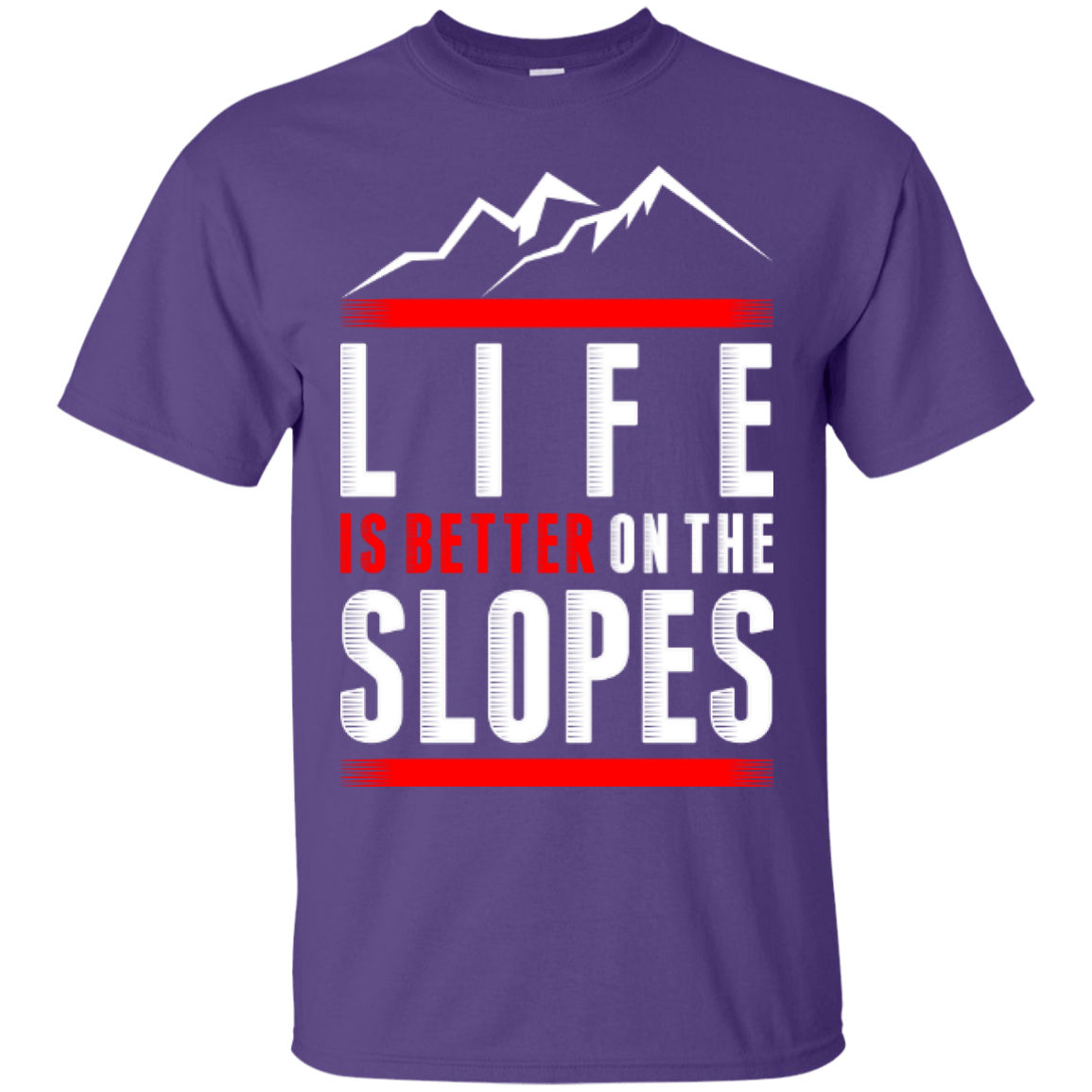 Life Is Better On The Slopes Tees - Powderaddicts