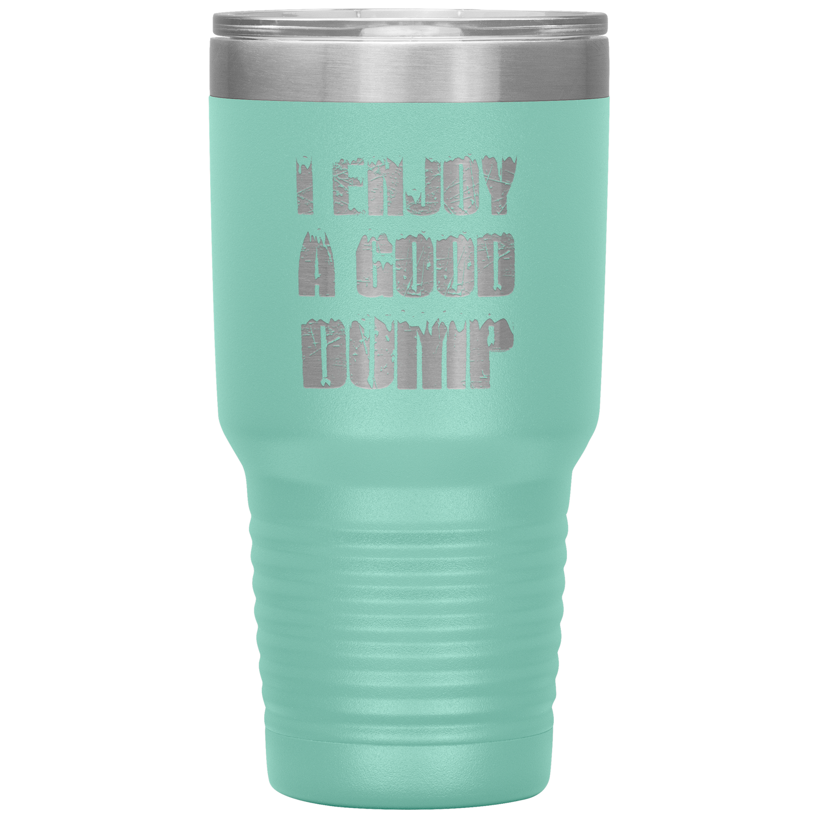 I Enjoy A Good Dump 30oz Tumbler - Powderaddicts