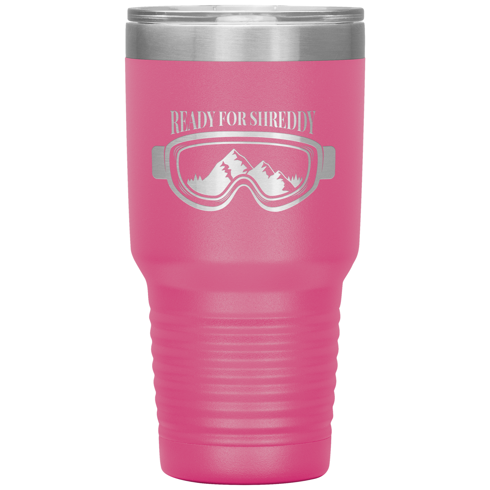 Ready For Shreddy 30oz Tumbler - Powderaddicts