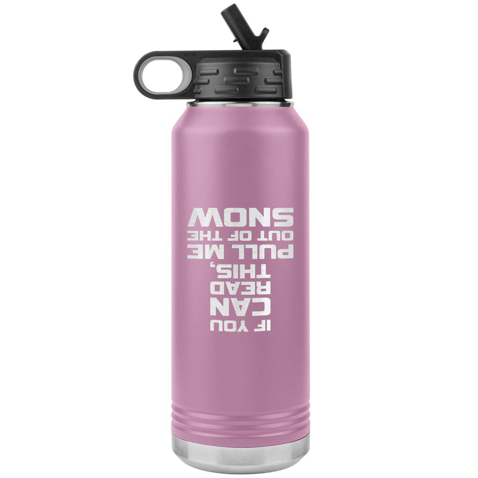 If You Can Read This Pull Me Out Of The Snow 32oz Water Bottle Tumbler - Powderaddicts