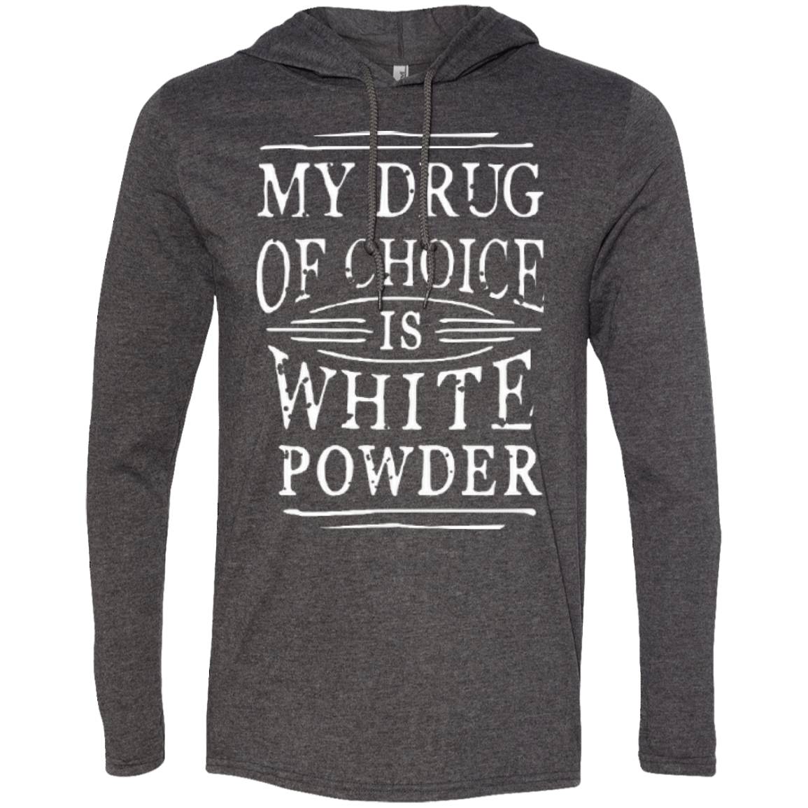 My Drug Of Choice Is White Powder Hoodies - Powderaddicts