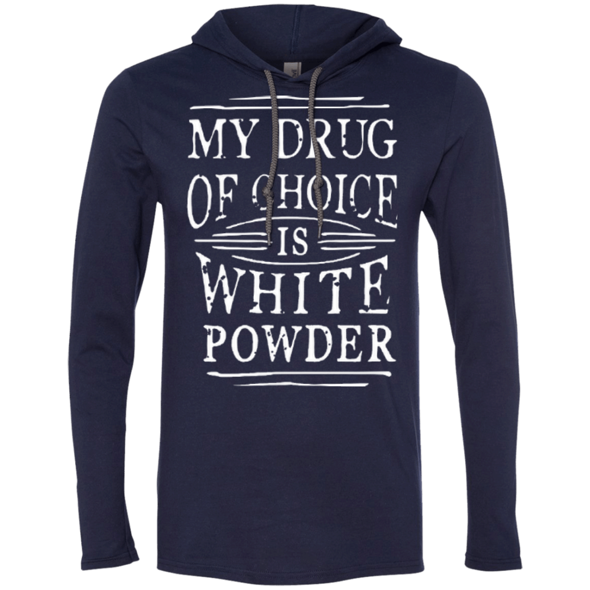 My Drug Of Choice Is White Powder Hoodies - Powderaddicts