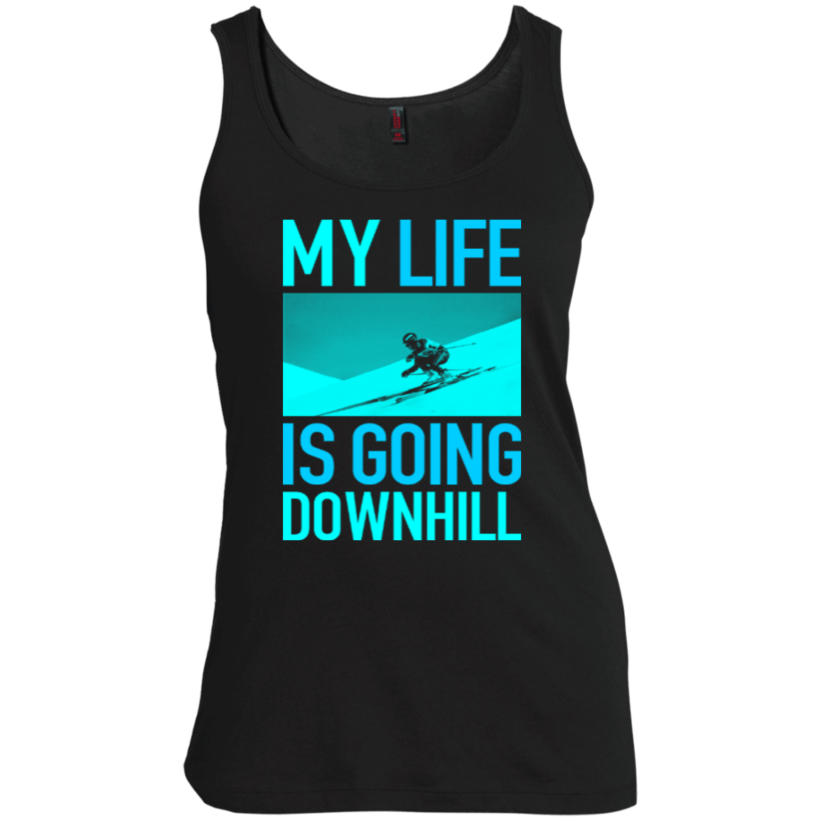 My Life Is Going Downhill Tank Tops - Powderaddicts