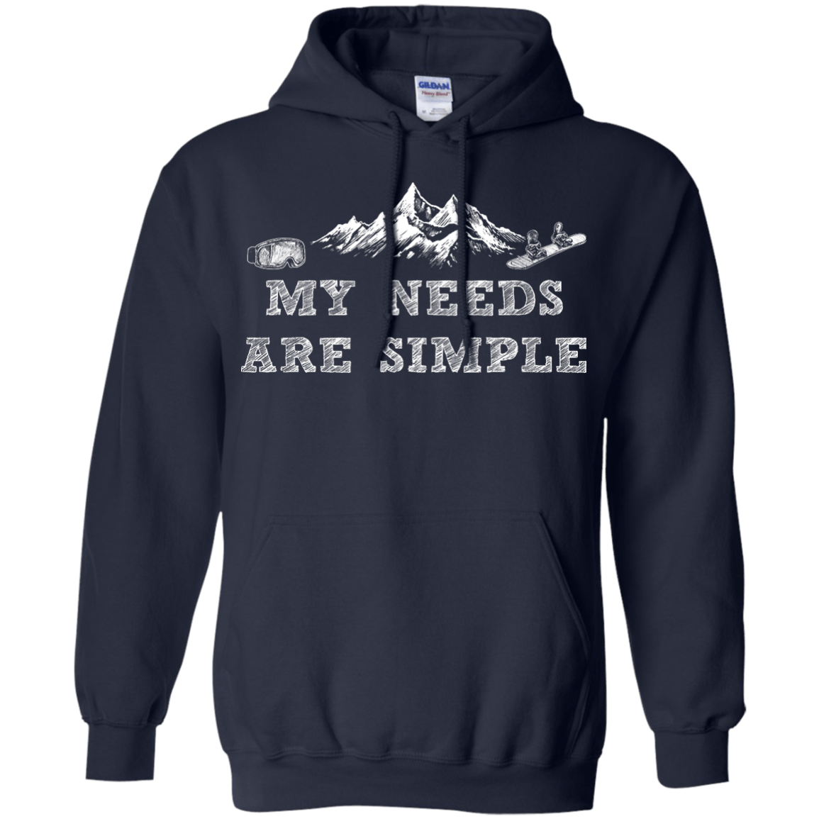 My Needs Are Simple - Snowboard Hoodies - Powderaddicts